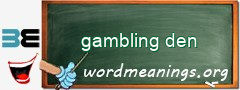 WordMeaning blackboard for gambling den